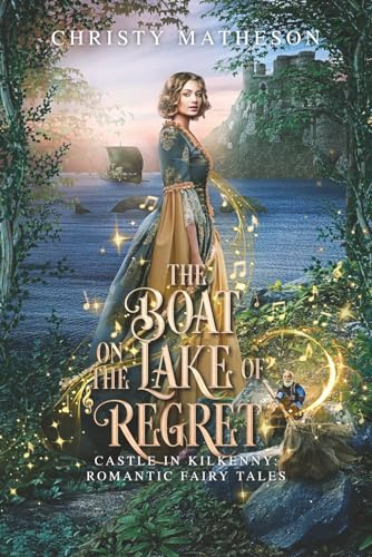The Boat on the Lake of Regret (Castle in Kilkenny: Romantic Fairy Tales)
