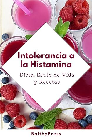 Intolerancia a la Histamina: Dieta, Estio de Vida y Recetas