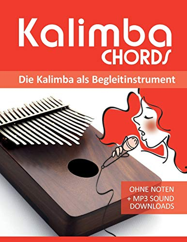 Kalimba Chords - die Kalimba als Begleitinstrument: Ohne Noten + MP3-Sound Downloads (Kalimba Songbooks, Band 10)