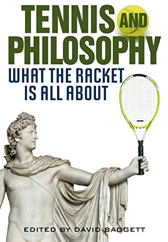 Tennis and Philosophy: What the Racket is All About (The Philosophy of Popular Culture) (English Edition)