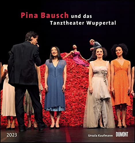 Pina Bausch und das Tanztheater Wuppertal - Ballett - Kalender 2023 - DuMont-Verlag - Fotokunst-Kalender - Wandkalender - 45 cm x 48 cm