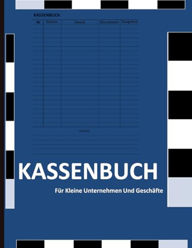Kassenbuch für kleine Unternehmen und Geschäfte: Tägliche und monatliche Aufzeichnungen über Einnahmen und Ausgaben für kleine Unternehmen und Privatpersonen im Format 8,5 x 11 Zoll mit 120 Seiten.