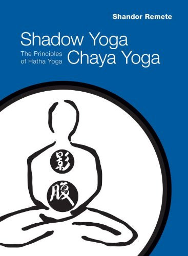 Shadow Yoga, Chaya Yoga: The Principles of Hatha Yoga (English Edition)