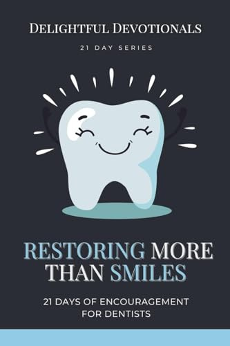 Restoring More Than Smiles: 21 Days of Encouragement for Dentists