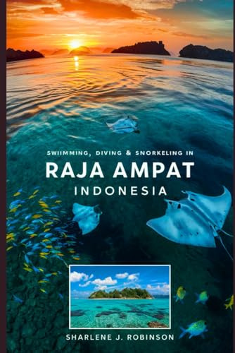 Swimming, Diving & Snorkeling In Raja Ampat, Indonesia: A Comprehensive Guide to Indonesia's Hidden Wonders Including Tips on Different Water Sports, Best spots, Gears & Safety