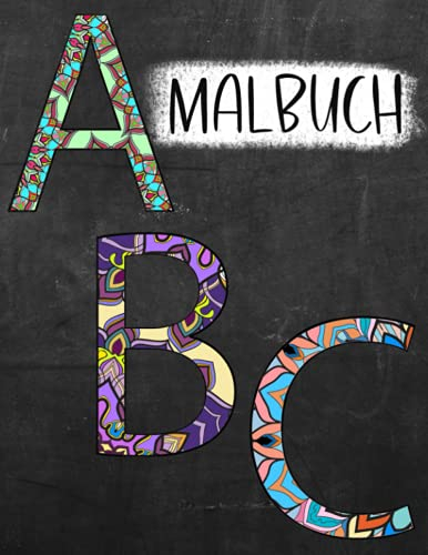 ABC Malbuch Buchstaben lernen mit Alphabet Mandala zum ausmalen Geschenk für Kinder ab 6 Jahre Einschulung Geschenkidee Schulanfang: A4 Format | 52 Seiten | 26 Motive
