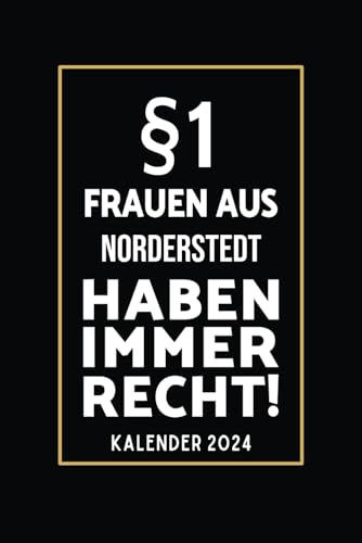 §1 Frauen aus Norderstedt Haben Immer Recht!: Lustiger Kalender für Norderstedterinnen I A5 I 160 Seiten I Taschenkalender I Wochenplaner I Jahresplaner I Tolles Geschenk für Kolleginnen