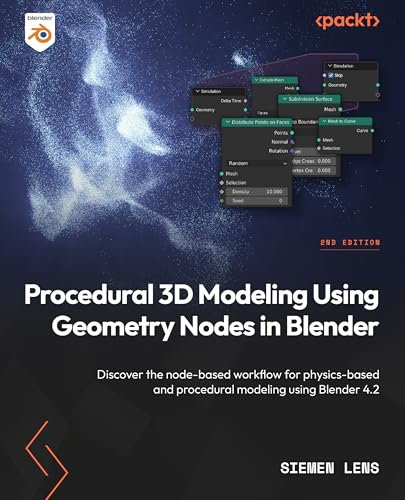 Procedural 3D Modeling Using Geometry Nodes in Blender: Discover the node-based workflow for physics-based and procedural modeling using Blender 4.2 (English Edition)