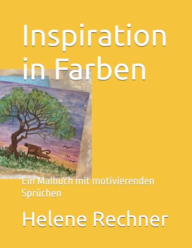 Inspiration in Farben: Ein Malbuch mit motivierenden Sprüchen