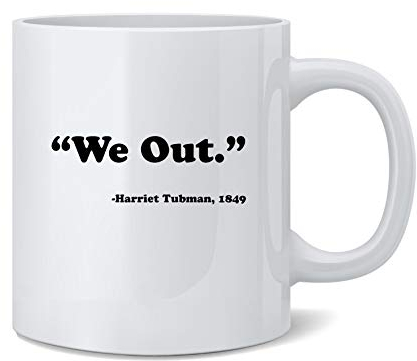 Poster Foundry We Out Harriet Tubman 1849 Black History Lustige Keramiktasse für Kaffee und Tee, 340 ml