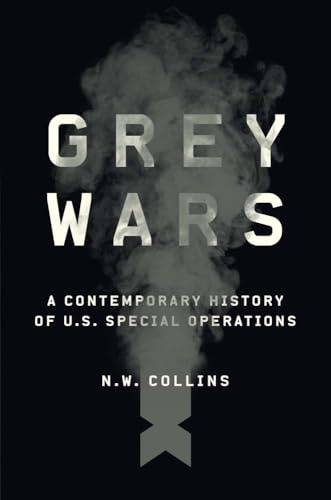 Grey Wars: A Contemporary History of U.S. Special Operations