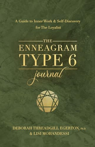 The Enneagram Type 6 Journal: A Guide to Inner Work & Self-Discovery for The Loyalist (Degerton-threadgill Untitled Enneagram Journal, 6)