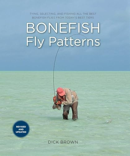 Bonefish Fly Patterns: Tying, Selecting, and Fishing All the Best Bonefish Flies from Today's Best Tiers, Second Edition