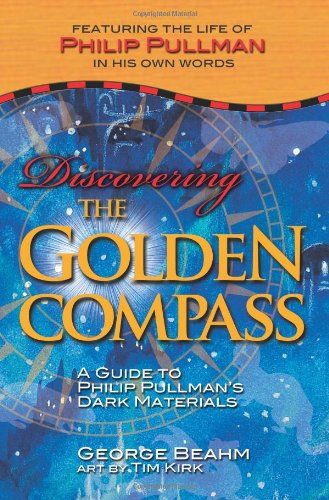 Discovering the Golden Compass: A Guide to Philip Pullman's Dark Materials