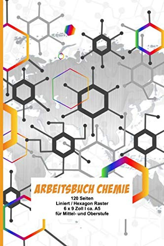 Arbeitsbuch Chemie: Extra dickes Schreibheft für den Chemieunterricht I 120 Seiten I Liniert mit Hexagon Raster I mit Periodensystem I 6 x 9  I ca. A5 I Softcover I für Ober- und Mittelstufe