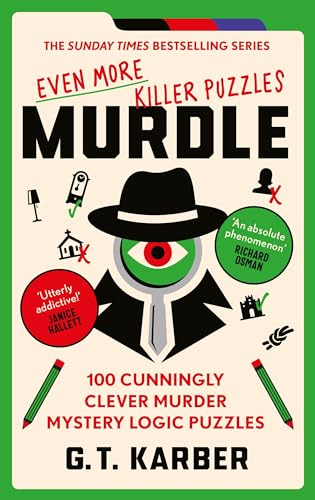 Murdle: Even More Killer Puzzles: THE SUNDAY TIMES BESTSELLING SERIES: 100 Cunningly Clever Murder Mystery Logic Puzzles (Book 3) (Murdle Puzzle Series)
