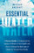 Essential Water - Essence of Life and Health: A Proven Guide to Understand the Impact of Water on Your Health and How to Choose the Best Type of ... for You and Your Family (Elements, Band 1)