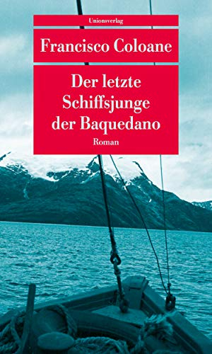 Der letzte Schiffsjunge der Baquedano: Roman (Unionsverlag Taschenbücher)
