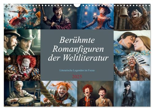 Berühmte Romanfiguren der Weltliteratur (Wandkalender 2025 DIN A3 quer), CALVENDO Monatskalender