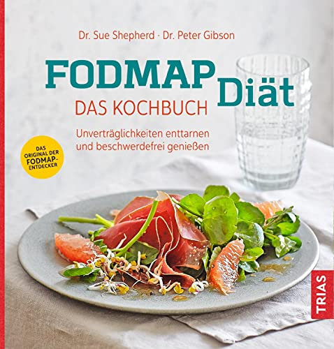 FODMAP-Diät - Das Kochbuch: Unverträglichkeiten enttarnen und beschwerdefrei genießen
