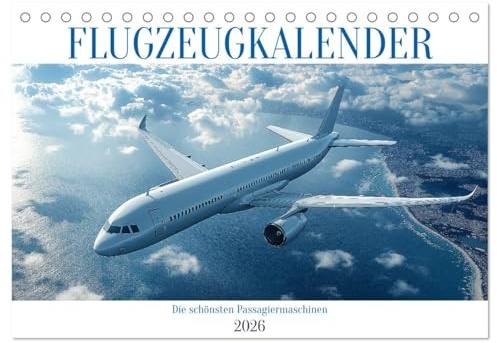 Flugzeugkalender - Die schönsten Passagiermaschinen (Tischkalender 2026 DIN A5 quer), CALVENDO Monatskalender: Atemberaubende Flugzeug-Aufnahmen in ... begeistert sind (CALVENDO Mobilitaet)