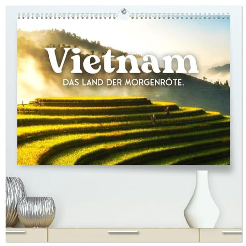 Vietnam - Das Land der Morgenröte. (hochwertiger Premium Wandkalender 2026 DIN A2 quer), Kunstdruck in Hochglanz: Reisterrassen und einsame Inseln. (CALVENDO Orte)