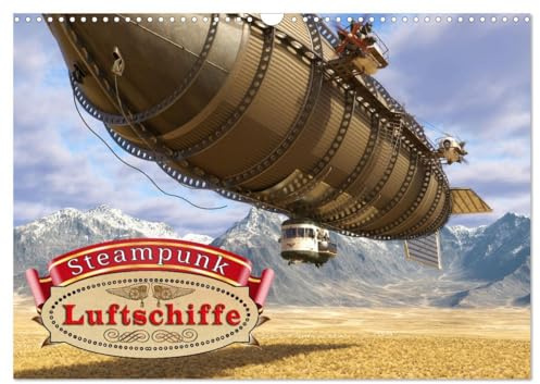 Steampunk Luftschiffe (Wandkalender 2026 DIN A3 quer), CALVENDO Monatskalender: Steampunk und Luftschiffe - Unzertrennlich. (CALVENDO Kunst)