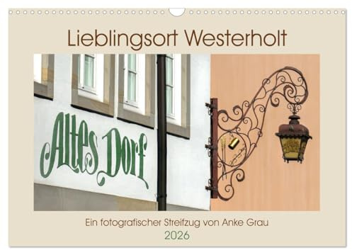 Lieblingsort Westerholt (Wandkalender 2026 DIN A3 quer), CALVENDO Monatskalender: Ein fotografischer Streifzug durch das schöne Fachwerkdorf Herten-Westerholt (CALVENDO Orte)