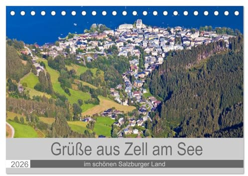 Grüße aus Zell am See (Tischkalender 2026 DIN A5 quer), CALVENDO Monatskalender: Impressionen von Zell am See (CALVENDO Orte)