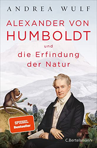 Alexander von Humboldt und die Erfindung der Natur: Ausgezeichnet mit dem Costa Biography Award 2016 und dem Royal Society Insight Investment Science Book Prize 2016