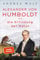 Alexander von Humboldt und die Erfindung der Natur: Ausgezeichnet mit dem Costa Biography Award 2016 und dem Royal Society Insight Investment Science Book Prize 2016