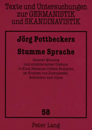 Stumme Sprache: Innerer Monolog Und Erzaehlerischer Diskurs in Knut Hamsuns Fruehen Romanen Im Kontext Von Dostojewski, Schnitzler Und Joyce: 58 ... Zur Germanistik Und Skandinavistik)