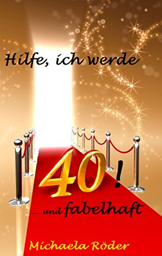 Hilfe, ich werde 40!: Oder: 40 und fabelhaft