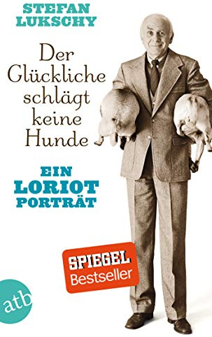 Der Glückliche schlägt keine Hunde: Ein Loriot Porträt