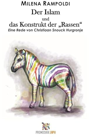 Der Islam und das Konstrukt der „Rassen“ Eine Rede von Christiaan Snouck Hurgronje