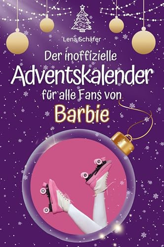 Der inoffizielle Adventskalender für alle Fans von Barbie: Hochwertige Hardcover-Ausgabe - das perfekte Geschenk