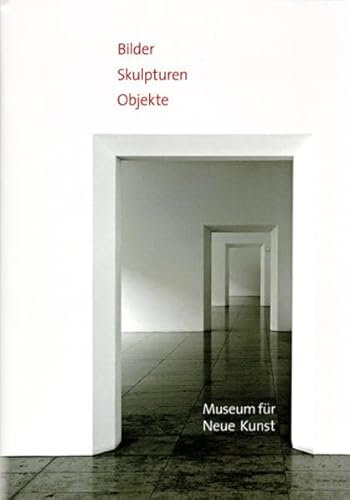 Bilder - Skulpturen - Objekte: Bestandskatalog. Hrsg.:Museum für Neue Kunst