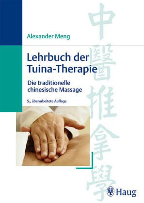 Lehrbuch der traditionellen chinesischen Massage. Tuina- Therapie