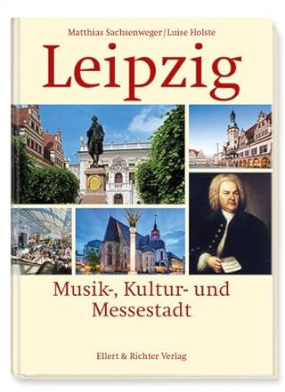 Leipzig: Musik-, Kultur- und Messestadt