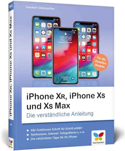 iPhone XR, iPhone XS und XS Max: Die verständliche Anleitung für alle neuen iPhone-Modelle. Aktuell zu iOS 12, ideal für Senioren
