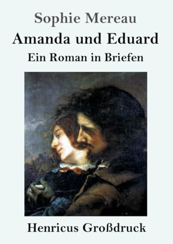 Amanda und Eduard (Großdruck): Ein Roman in Briefen