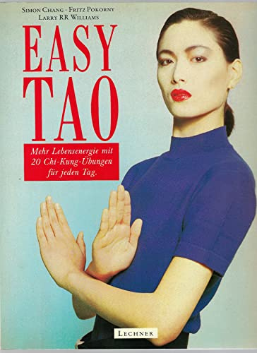 Easy Tao. Mehr Lebensenergie mit 20 Chi-Kung-Übungen für jeden Tag