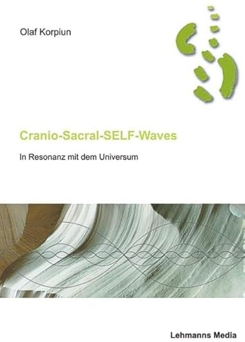 Cranio-Sacral-Self-Waves: In Resonanz mit dem Universum