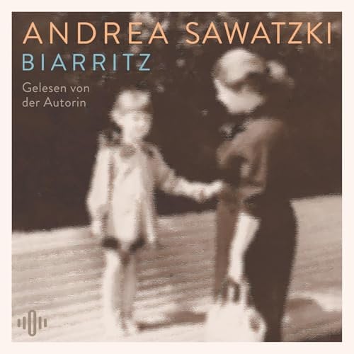 Biarritz: 3 CDs | Nach dem SPIEGEL-Bestseller »Brunnenstraße« ein Mutter-Tochter-Roman