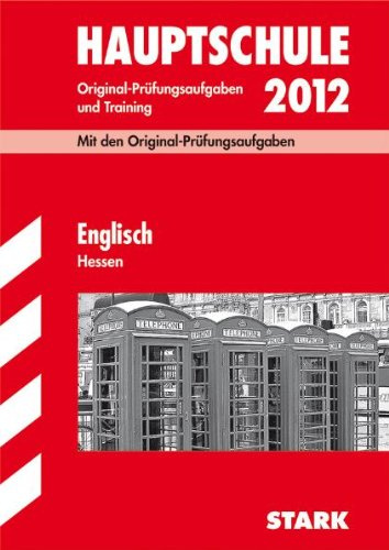 Abschluss-Prüfungsaufgaben Hauptschule Hessen; Englisch 2012; Mit den Original-Prüfungsaufgaben Jahrgänge 2006-2011, und Training. Ohne Lösungen