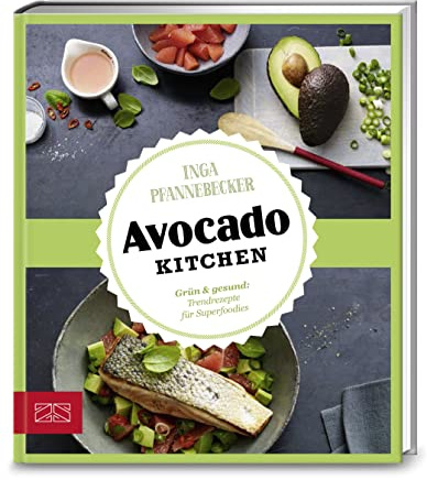 Just delicious – Avocado-Kitchen: Grün & gesund: Trendrezepte für Superfoodies