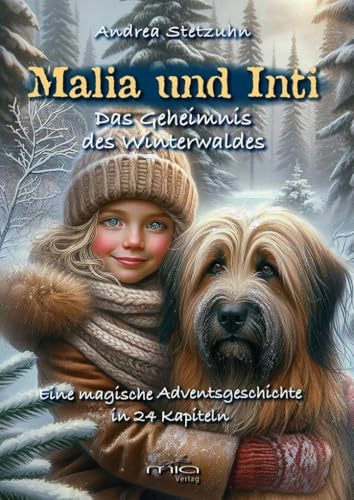 Malia und Inti - Das Geheimnis des Winterwaldes: Eine magische Adventsgeschichte in 24 Kapiteln