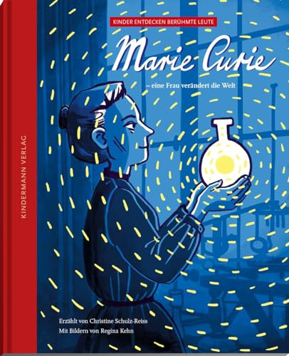 Marie Curie – eine Frau verändert die Welt: Bilderbuch (Kinder entdecken berühmte Leute)