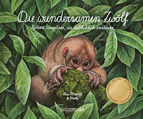 Die wundersamen Zwölf – Kuriose Säugetiere, die tatsächlich existieren: Eines der Schönsten Deutschen Bücher 2020