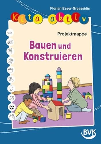 Kita aktiv Projektmappe Bauen und Konstruieren | 2 - 6 Jahre | Spielerisch lernen im Kindergarten